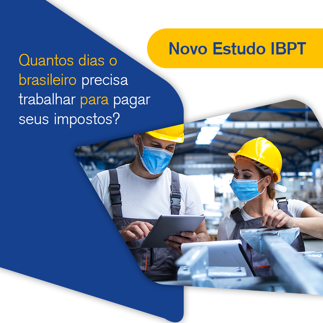 Estudo – Quantos dias o brasileiro precisa trabalhar para pagar seus impostos?