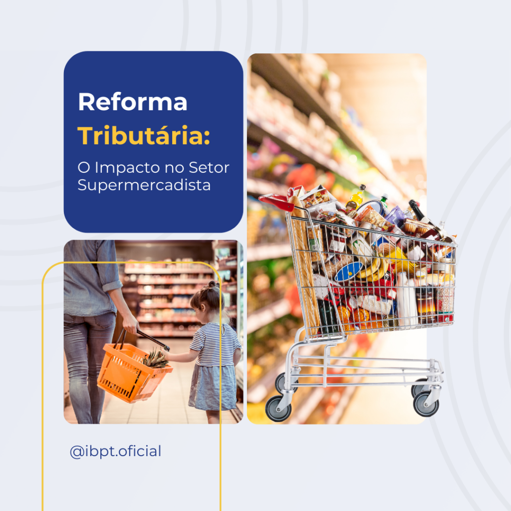 Consequências da Reforma Tributária para o Setor Supermercadista